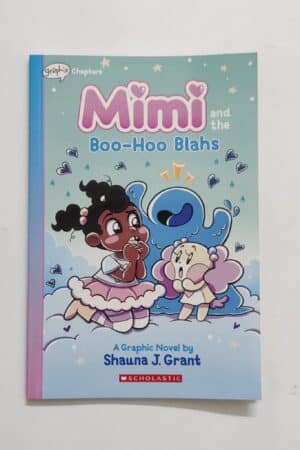 Mimi and the Boo-Hoo Blahs: A Graphic Chapter Book